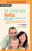 La Crianza Feliz (Narración en Castellano): Cómo Cuidar y Entender a Tu Hijo de 0 a 6 Años 8499700640 Book Cover