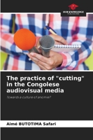 The practice of cutting in the Congolese audiovisual media 6204105299 Book Cover