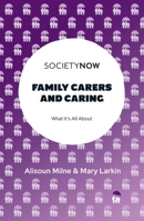 Family Carers and Caring: What It's All about 1800433492 Book Cover