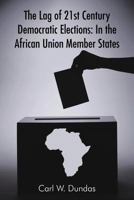 The Lag of 21st Century Democratic Elections: In the African Union Member States 1456797069 Book Cover