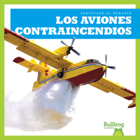 Los Aviones Contraincendios (Firefighting Planes) (Vehículos Al Rescate (Machines to the Rescue)) null Book Cover