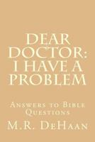 Dear Doctor: I have a problem B0007EPLDK Book Cover