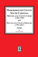 Marlborough County, S.C., Minutes of the County Court, 1785-1799 and Minutes of the Court of Ordinary, 1791-1821 0893082988 Book Cover