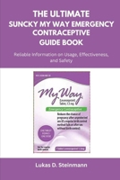 The Ultimate SUNCKY My Way Emergency Contraceptive Guide Book: Reliable Information on Usage, Effectiveness, and Safety B0FN88MSXR Book Cover
