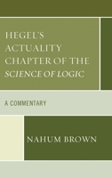 Hegel's Actuality Chapter of the Science of Logic: A Commentary 1498560563 Book Cover