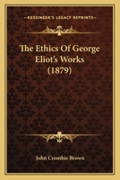 The Ethics Of George Eliot's Works 1165078058 Book Cover