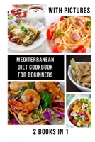 Mediterranean Diet Cookbook for Beginners: Easy Recipes With Pictures 2021 Burn Fat Fast B096LS4BCY Book Cover