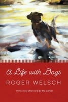 A Life with Dogs 1496226690 Book Cover