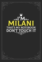 I'm Milani that's my notebook don't touch it: Lined notebook / Journal Gift, 121 pages Soft Cover, Matte finish / best gift for Milani 1651144982 Book Cover