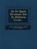 De Eo Quod Divinum Est In Historia Civili... 1249618223 Book Cover