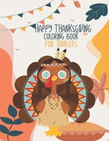 Happy thanksgiving coloring book for toddlers: Turkey bird Thanksgiving Coloring Pages For Toddlers and Kids! Unique Coloring Page For Thanksgiving ... Dinner bird Easy Thanksgiving Coloring Page! B08LGVZQ4K Book Cover