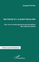 Nietzsche et la question du moi: Pour une nouvelle approche psychanalytique des instances idéales (Études Psychanalytiques) (French Edition) 229606227X Book Cover
