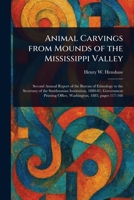 Animal Carvings From Mounds of the Mississippi Valley 1022949756 Book Cover