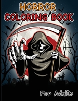 Horror Coloring Book for Adults: Outstanding Spooky Coloring Book for Stress Relief and Relaxation, Serial Killer Coloring Book, Scary Coloring Book 1034101307 Book Cover