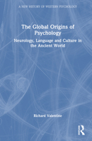 The Global Origins of Psychology: Neurology, Language and Culture in the Ancient World 1032499451 Book Cover