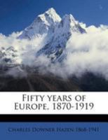 Fifty Years of Europe, 1870-1919 102243599X Book Cover