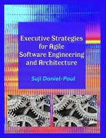 Executive Strategies for Agile Software Engineering and Architecture B0DRGNCZDN Book Cover