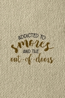 Addicted To Smores And The Out-of-doors: Notebook Journal Composition Blank Lined Diary Notepad 120 Pages Paperback Brown Texture Smore 1671343689 Book Cover