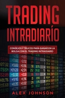 Trading Intradario: Consejos y trucos para ganar en la bolsa con el trading intradiaro B08C7GDQ3S Book Cover