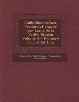 L'abhidharmakosa. Traduit et annoté par Louis de la Vallée Poussin; Volume 4 1015728111 Book Cover