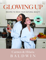 Glowing Up: Recipes To Rock Your Natural Beauty 1962603326 Book Cover