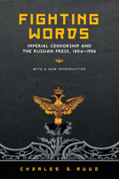 Fighting Words: The Imperial Censorship and the Russian Press, 1804-1906 1442610247 Book Cover