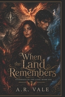When The Land Remembers (Guardians of the Land) B0H2Y8BSQ3 Book Cover