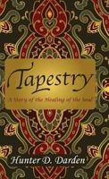 Tapestry: A Story of the Healing of the Soul 1945619848 Book Cover