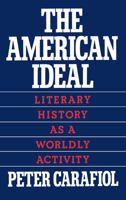 The American Ideal: Literary History as a Worldly Activity 0195067657 Book Cover