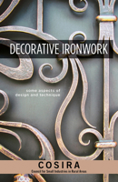 Decorative Ironwork: Some Aspects of Design and Technique 1497100631 Book Cover