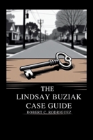 The Lindsay Buziak Case Guide: A True Crime Exploration of Her Life, Tragic Loss, and the Unsolved Investigation B0FFG8FQ9M Book Cover