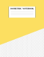 Isometric Notebook: Graph Paper Grid Of Equilateral Triangles Useful for 3D Designs for Architecture, Landscaping, 3D Printing, Drawing Puzzles, Labyrinthine Boxes and Staircases 1692580566 Book Cover