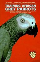 Training African Grey Parrots 0876669941 Book Cover