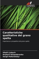 Caratteristiche qualitative del grano spelta (Italian Edition) 6207870727 Book Cover