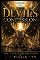 The Devil's Confession: How I Deceived the World B0FG3JYWMZ Book Cover