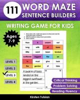 111 Word Maze Sentence Builders: LEVEL THREE Writing Game for Kids Ages 7-9 to Improve Critical Thinking, Reading Fluency, and Problem Solving 196768409X Book Cover