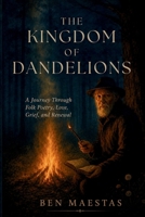 The Kingdom of Dandelions: A Journey Through Folk Poetry, Love, Grief, and Renewal B0H3GVR3SY Book Cover