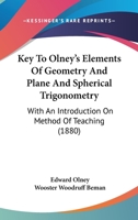 Key to Olney's Elements of Geometry and Plane and Spherical Trigonometry: With an Introduction on Method of Teaching (Classic Reprint) 1164843362 Book Cover