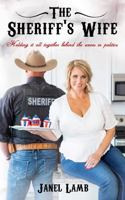 The Sheriff's Wife : Holding It All Together Behind the Scenes in Politics 1734805358 Book Cover