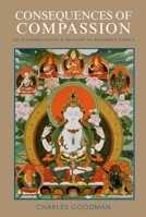 Consequences of Compassion: An Interpretation and Defense of Buddhist Ethics 019537519X Book Cover