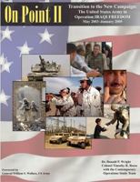 On Point II: Transition to the New Campaign: The United States Army in Operation IRAQI FREEDOM May 2003-January 2005 1470084090 Book Cover