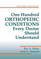 One Hundred Orthopedic Conditions Every Doctor Should Understand, 2nd Edition 0942219376 Book Cover