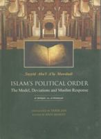 ISLAM’S POLITICAL ORDER: THE MODEL, DEVIATIONS AND MUSLIM RESPONSE 9694481678 Book Cover