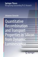 Quantitative Recombination and Transport Properties in Silicon from Dynamic Luminescence 3319061569 Book Cover