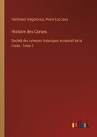 Histoire des Corses: Société des sciences historiques et naturell de la Corse - Tome 2 3385019109 Book Cover