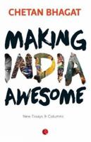 Making India Awesome: New Essays and Columns 8129137429 Book Cover