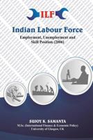 Indian Labour Force: Employment Unemployment And Skill Position 1537248499 Book Cover