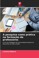 A pesquisa como prática na formação de professores: Curso de Pedagogia da Universidade Estadual do Maranhão em São Luís/MA (Portuguese Edition) B0CJXMB8DS Book Cover