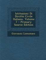 Istituzioni Di Diritto Civile Italiano, Volume 7 - Primary Source Edition 1293167673 Book Cover