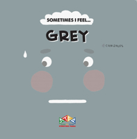 Sometimes I Feel Grey 1911689118 Book Cover